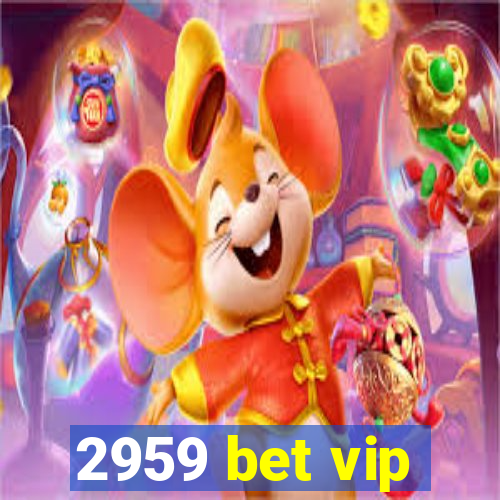 2959 bet vip